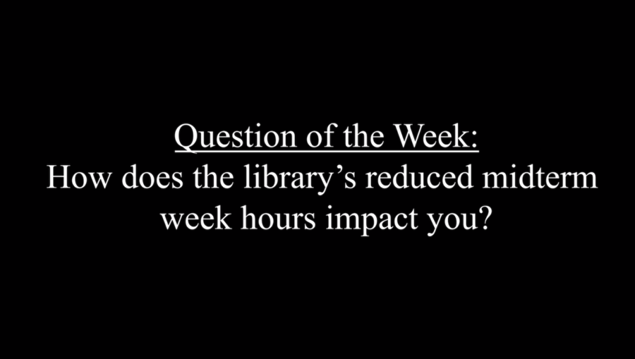 %23QOTW%3A+How+did+the+library%E2%80%99s+reduced+midterm+hours+affect+students%3F